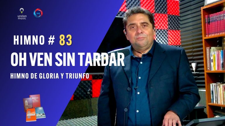 83 de gloria y triunfo – OH VEN SIN TARDAR – asi se canta